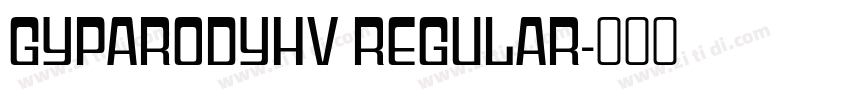 GyparodyHv Regular字体转换